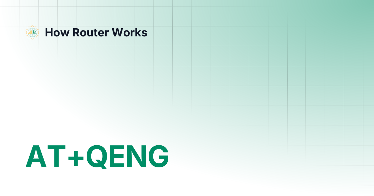 AT+QENG | How Router Works